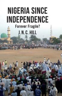 Nigeria Since Independence: Forever Fragile?