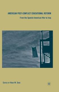 American Post-Conflict Educational Reform: From the Spanish-American War to Iraq