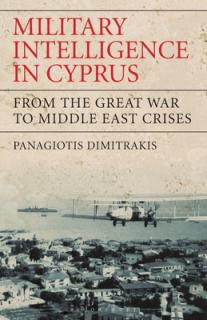 Military Intelligence in Cyprus: From the Great War to Middle East Crises