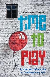 Time to Play: Action and Interaction in Contemporary Art