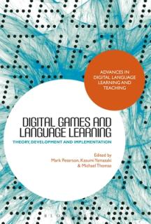 Digital Games and Language Learning: Theory, Development and Implementation