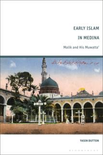 Early Islam in Medina: Malik and His Muwatta'