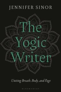 The Yogic Writer: Uniting Breath, Body, and Page