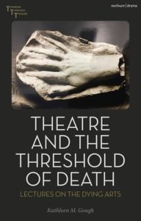 Theatre and the Threshold of Death: Lectures on the Dying Arts