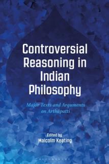 Controversial Reasoning in Indian Philosophy: Major Texts and Arguments on Arthpatti