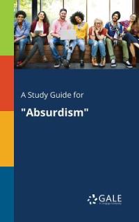 A Study Guide for Absurdism""