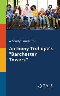 A Study Guide for Anthony Trollope's Barchester Towers""