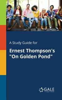 A Study Guide for Ernest Thompson's On Golden Pond""