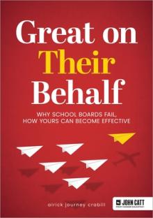 Great on Their Behalf: Why School Boards Fail, How Yours Can Become Effective