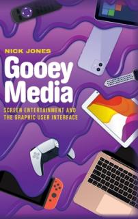 Gooey Media: Screen Entertainment and the Graphic User Interface