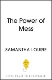 The Power of Mess: A Guide to Finding Joy and Resilience When Life Feels Chaotic