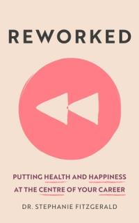 Reworked: Health and Happiness at the Centre of Your Career