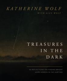 Treasures in the Dark: 90 Reflections on Finding Bright Hope Hidden in the Hurting
