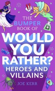 The Bumper Book of Would You Rather?: Heroes and Villains Edition