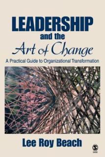 Leadership and the Art of Change: A Practical Guide to Organizational Transformation