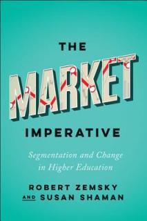 The Market Imperative: Segmentation and Change in Higher Education