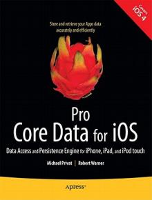 Pro Core Data for IOS: Data Access and Persistence Engine for Iphone, Ipad, and iPod Touch