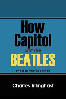 How Capitol Got the Beatles: And Then What Happened