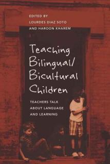 Teaching Bilingual/Bicultural Children: Teachers Talk about Language and Learning