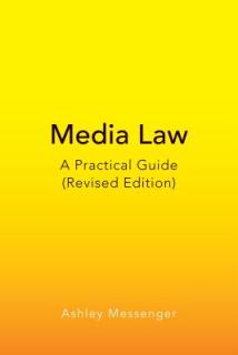 Media Law; A Practical Guide (Revised Edition)