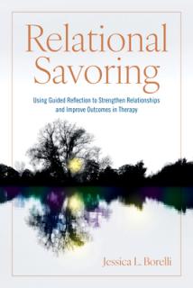 Relational Savoring: Using Guided Reflection to Strengthen Relationships and Improve Outcomes in Therapy