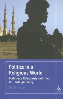 Politics in a Religious World: Building a Religiously Informed U.S. Foreign Policy