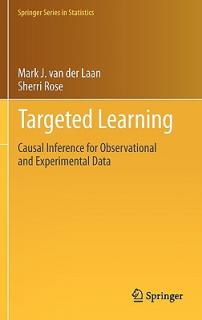 Targeted Learning: Causal Inference for Observational and Experimental Data
