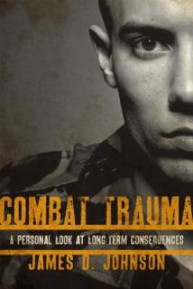 Combat Trauma: A Personal Look at Long-Term Consequences