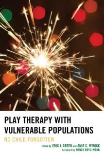 Play Therapy with Vulnerable Populations: No Child Forgotten