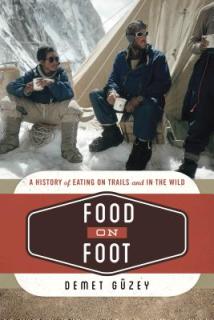 Food on Foot: A History of Eating on Trails and in the Wild