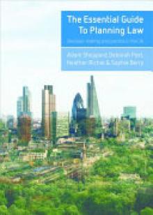 The Essential Guide to Planning Law: Decision-Making and Practice in the UK