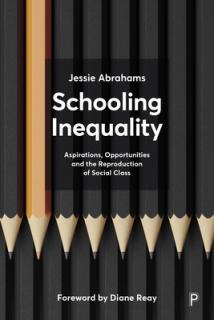 Schooling Inequality: Aspirations, Opportunities and the Reproduction of Social Class