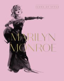 Marilyn Monroe: Icons of Style, for Fans of Megan Hess, the Little Booksof Fashion and the Complete Catwalk Collections