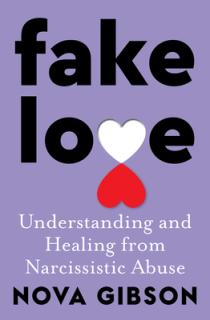 Fake Love: The Bestselling Practical Self-Help Book of 2023 by Australia's Life-Changing Go-To Expert in Understanding and Healing from