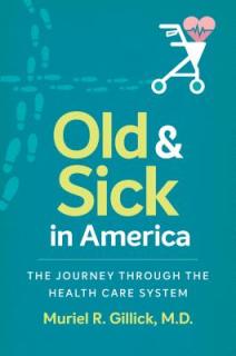 Old and Sick in America: The Journey through the Health Care System