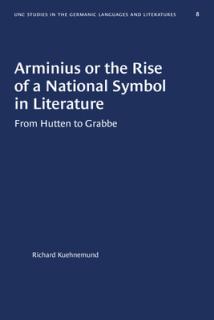 Arminius or the Rise of a National Symbol in Literature: From Hutten to Grabbe
