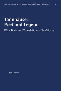 Tannhuser: Poet and Legend: With Texts and Translations of His Works