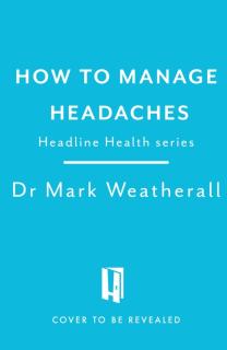 Living with Headaches (Headline Health series)