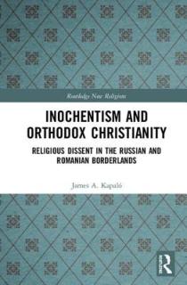 Inochentism and Orthodox Christianity: Religious Dissent in the Russian and Romanian Borderlands