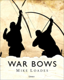 War Bows: Longbow, Crossbow, Composite Bow and Japanese Yumi