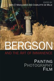 Bergson and the Art of Immanence: Painting, Photography, Film
