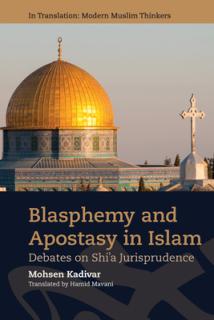 Blasphemy and Apostasy in Islam: Debates in Shi'a Jurisprudence