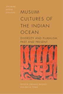 Muslim Cultures of the Indian Ocean: Diversity and Pluralism, Past and Present