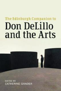 The Edinburgh Companion to Don Delillo and the Arts