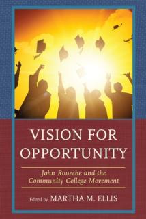 Vision for Opportunity: John Roueche and the Community College Movement
