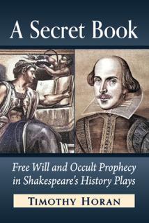 A Secret Book: Free Will and Occult Prophecy in Shakespeare's History Plays