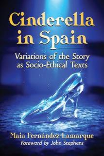 Cinderella in Spain: Variations of the Story as Socio-Ethical Texts