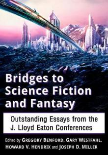 Bridges to Science Fiction and Fantasy: Outstanding Essays from the J. Lloyd Eaton Conferences