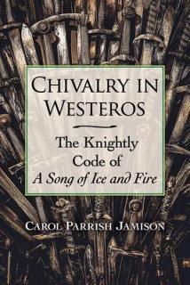 Chivalry in Westeros: The Knightly Code of a Song of Ice and Fire