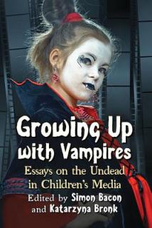 Growing Up with Vampires: Essays on the Undead in Children's Media